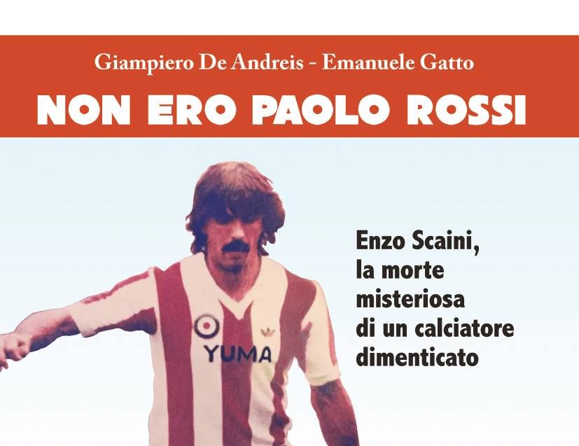 Calcio, “Non ero Paolo Rossi”: la misteriosa morte di Enzo Scaini